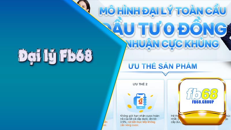 Đại lý FB68 - Cách đăng ký làm đại lý nhận hoa hồng cực khủng