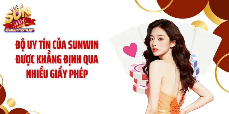 Độ uy tín của SUNWIN được khẳng định qua nhiều giấy phép